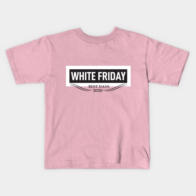 white friday best days Kids T-Shirt by Arimasstore